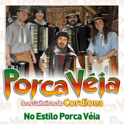 No Estilo Porca Véia (feat. Os Gaiteiros do Cordiona) - Porca Véia No Estilo Porca Véia (feat. Os Gaiteiros do Cordiona) - Porca Véia