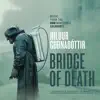 Bridge of Death (From “Chernobyl” TV Series Soundtrack) - Single album lyrics, reviews, download