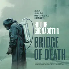 Bridge of Death (From “Chernobyl” TV Series Soundtrack) - Single by Hildur Guðnadóttir album reviews, ratings, credits