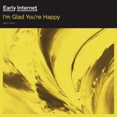 Early Internet - I'm Glad You're Happy
