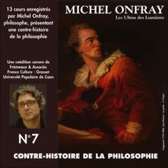 Les Ultras des Lumières. De Meslier à Maupertuis 1: Contre-histoire de la philosophie 7.1