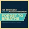 Forget To Breathe (feat. Natasha Anderson) - Joe Bermudez lyrics