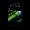 Slow Down - Single album lyrics, reviews, download