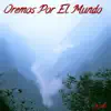 Oremos Por El Mundo (Radio Edit) - Single album lyrics, reviews, download