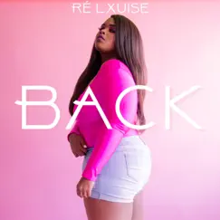 Back - EP by Ré Lxuise album reviews, ratings, credits