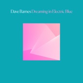 Dave Barnes - Dreaming in Electric Blue