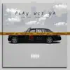 Play Wit Ya (feat. Danny Mellz) - Single album lyrics, reviews, download