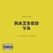 Raised Ya (feat. Denzil Porter) - Jazzy Rose lyrics