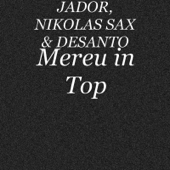 Mereu in Top - Jador, Nikolas Sax & Desanto