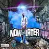 Now and Later (feat. . Killa F) - Single album lyrics, reviews, download