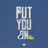 Put You On (feat. Monéa) - Single album lyrics, reviews, download