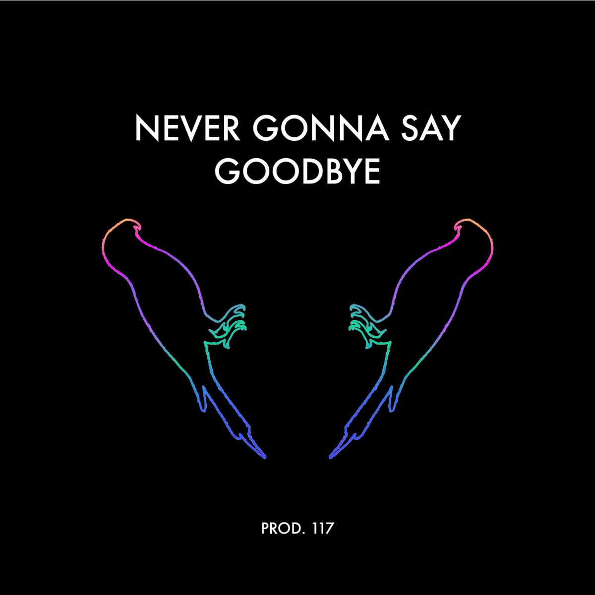 Listen to Never Gonna <b>Say</b> <b>Goodbye</b> - Single by 117 on Apple Music. 