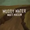Muddy Water - Single album lyrics, reviews, download