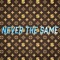 Never the Same (feat. Duane Jackson) - +Ultra lyrics