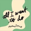 All I Want to Do - Single