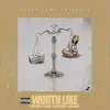 Stream & download Worth Like (feat. Von Poppi, Sarge, Relentless & Bad Newz) - Single