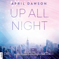 April Dawson - Up All Night - Up-All-Night-Reihe, Teil 1 (Ungekürzt) artwork