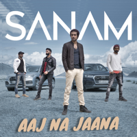 SANAM - Aaj Na Jaana - Single artwork