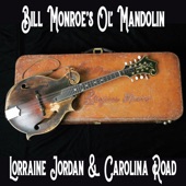 Lorraine Jordan & Carolina Road/Lorraine Jordan/Carolina Road - Bill Monroe's Ol' Mandolin