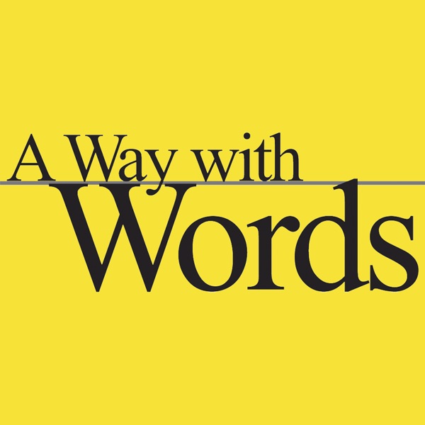 A Way with Words — language, linguistics, and callers from all over A Way with Words — language, linguistics, and callers from all over
