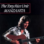 Tony Rice Unit - Manzanita