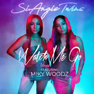 Watch Me Go (feat. Miky Woodz) - Single by SiAngie Twins album reviews, ratings, credits