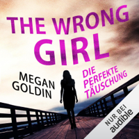 Megan Goldin - The Wrong Girl - Die perfekte Täuschung artwork