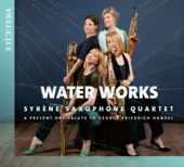 Händel: Water Works - Syrène Saxophone Quartet