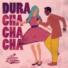 Dura (Cha Cha Cha) - Single