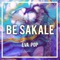 Be Sakale (Radio Edit) - EVA POP lyrics
