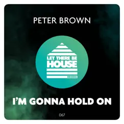 I'm Gonna Hold On - Single by Peter Brown album reviews, ratings, credits