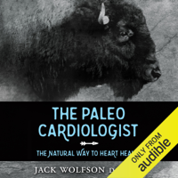Jack Wolfson - The Paleo Cardiologist: The Natural Way to Heart Health (Unabridged) artwork