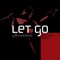 Let Go - The Grey Disorder lyrics