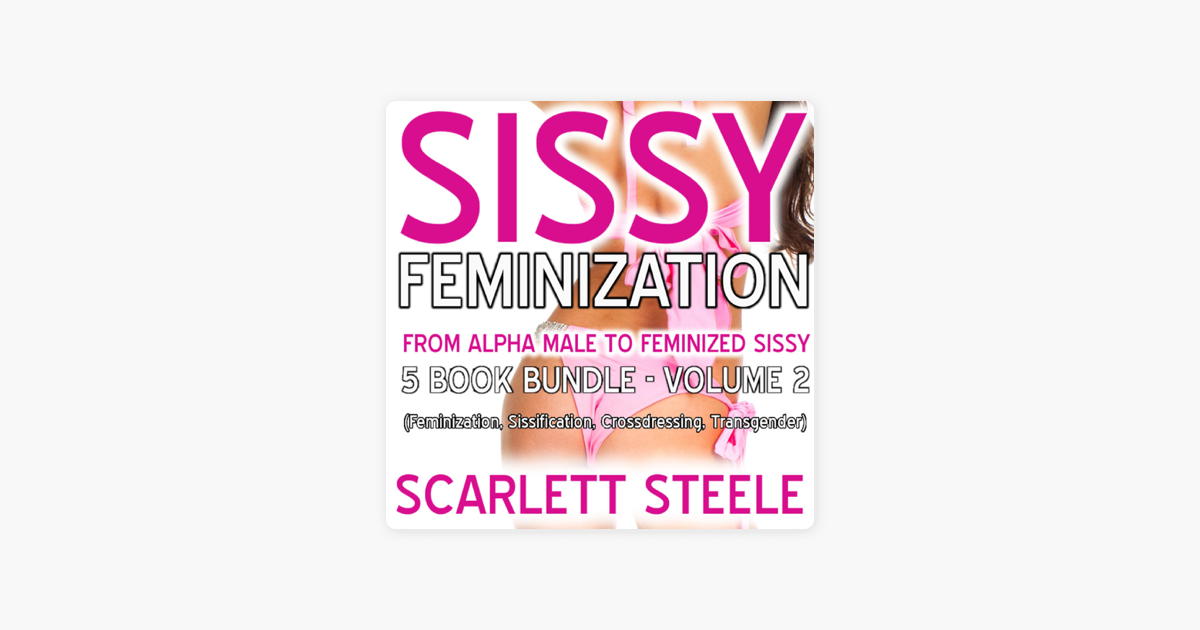 Sissy Feminization From Alpha Male To Feminized Sissy 5 Book Bundle 