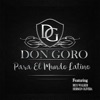 DON Goro Para el Mundo Latino