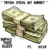 Tryna Steal My Money (feat. Sixxr) - Single album lyrics, reviews, download