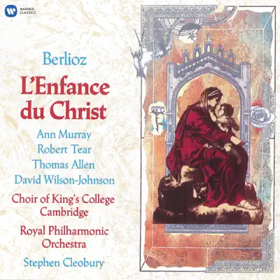 Berlioz: L'enfance du Christ, Op. 25, H 130 - Royal Philharmonic Orchestra