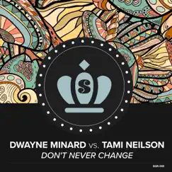 Don't Never Change (feat. Tami Neilson) - Single by Dwayne Minard album reviews, ratings, credits