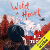 K. A. Tucker - Wild at Heart: A Novel (The Simple Wild, Book 2) (Unabridged) artwork