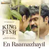 En Raamazhayil (From "King Fish") - Single album lyrics, reviews, download