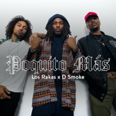 Poquito Más - Los Rakas & D. Smoke