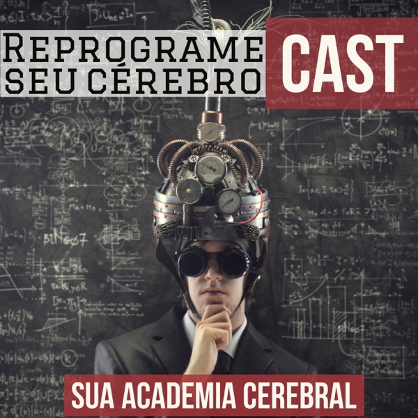 Reprograme Seu Cérebro Cast Reprograme Seu Cérebro Cast
