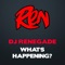 What's Happening? - DJ Renegade lyrics