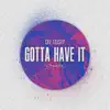 Gotta Have It (feat. Graywolfe) - Single album lyrics, reviews, download