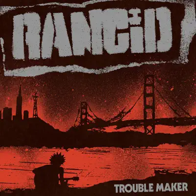 Trouble Maker (Deluxe Edition) - Rancid
