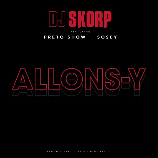 Allons-y (feat. Preto Show & Sosey) - Single - DJ Skorp