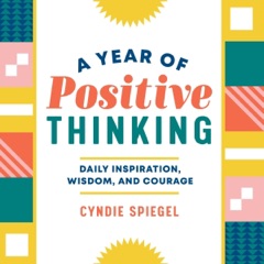 A Year of Positive Thinking: Daily Inspiration, Wisdom, and Courage (Unabridged)