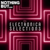 Nothing But... Electronica Selections, Vol. 04