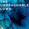 The Unreachable Lows - Unreachable Low