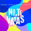 No Te Vayas (Remix) - Single album lyrics, reviews, download